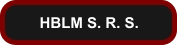 HBLM S. R. S.